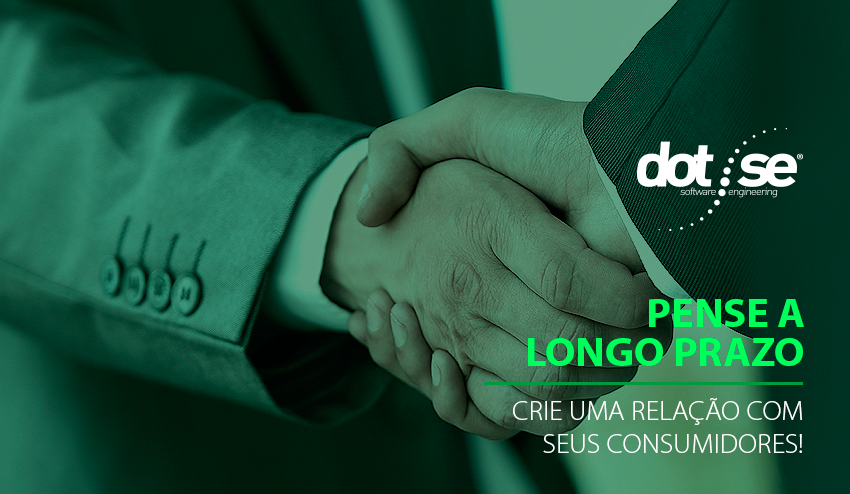 pense-a-longo-prazo-crie-uma-relacao-com-seus-consumidores
