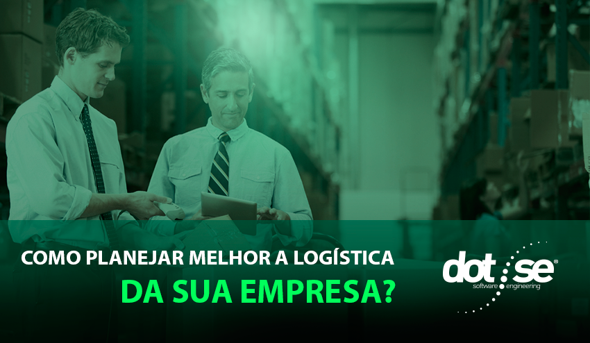 como-planejar-melhor-a-logistica-da-sua-empresa