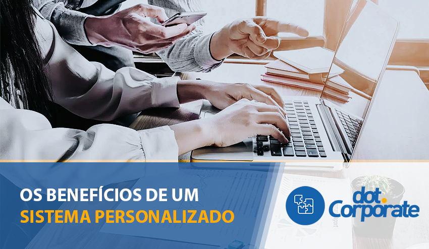 os-beneficios-de-um-sistema-personalizado